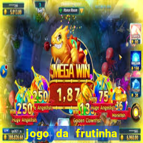 jogo da frutinha que paga dinheiro